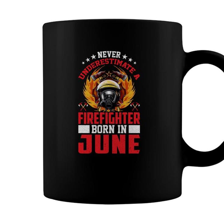 Never Underestimate A Firefighter Born In June Coffee Mug