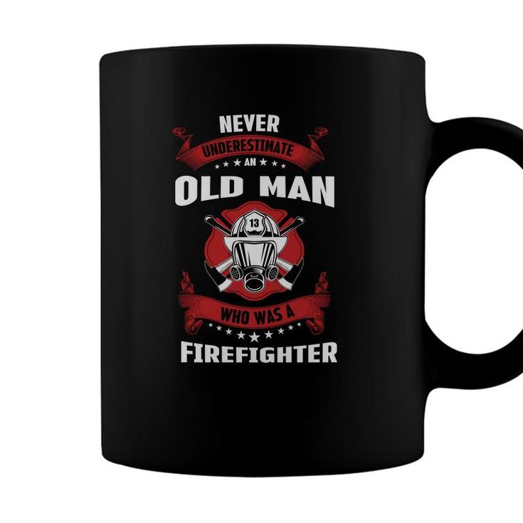 Never Underestimate An Old Man Who Was A Firefighter Job Coffee Mug