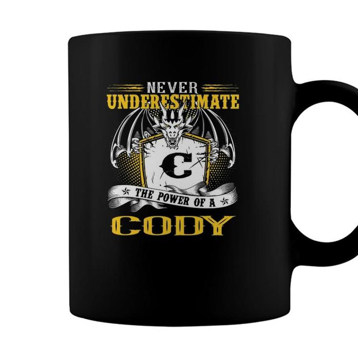 Never Underestimate The Power Of A Cody Birthday Coffee Mug