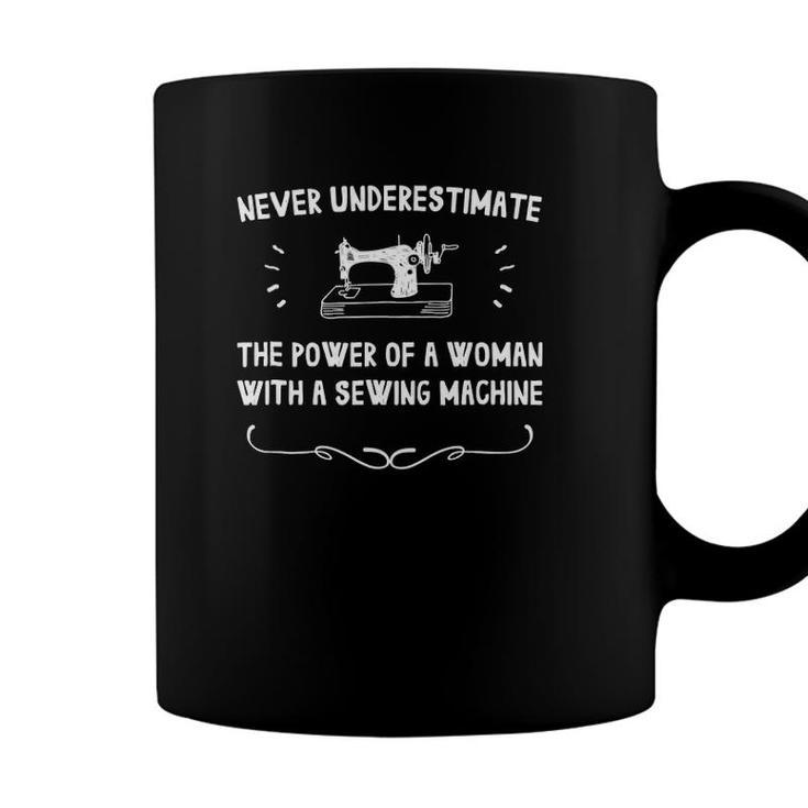 Never Underestimate The Power Of A Woman W A Sewing Machine Coffee Mug