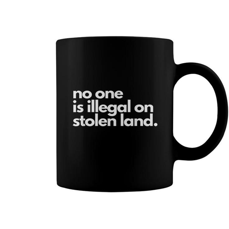 No One Is Illegal On Stolen Land Coffee Mug