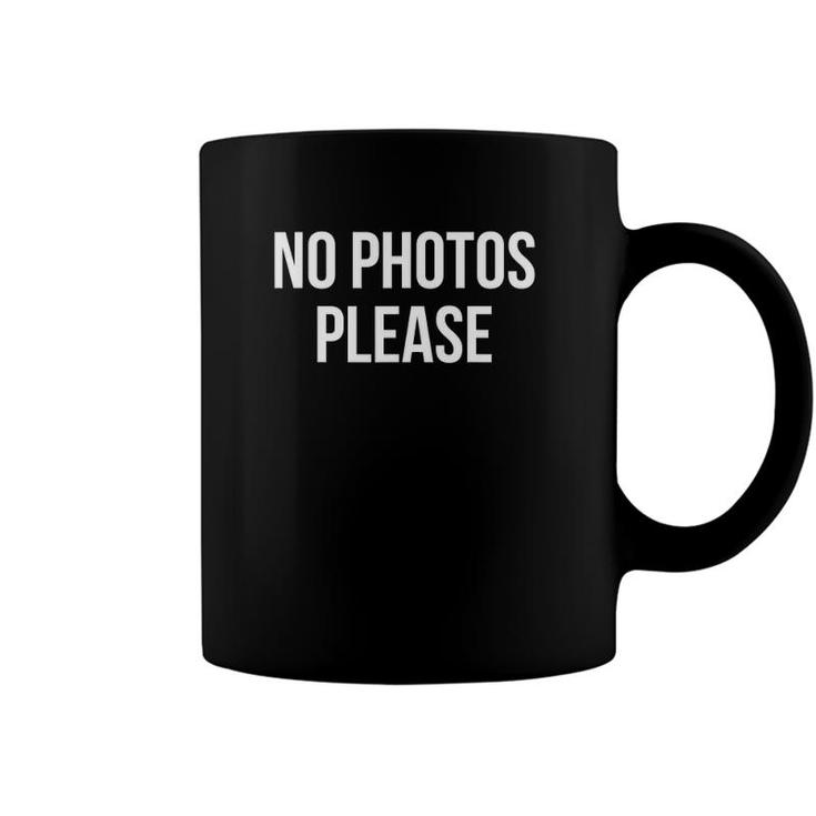 No Photos Please Funny Saying Coffee Mug