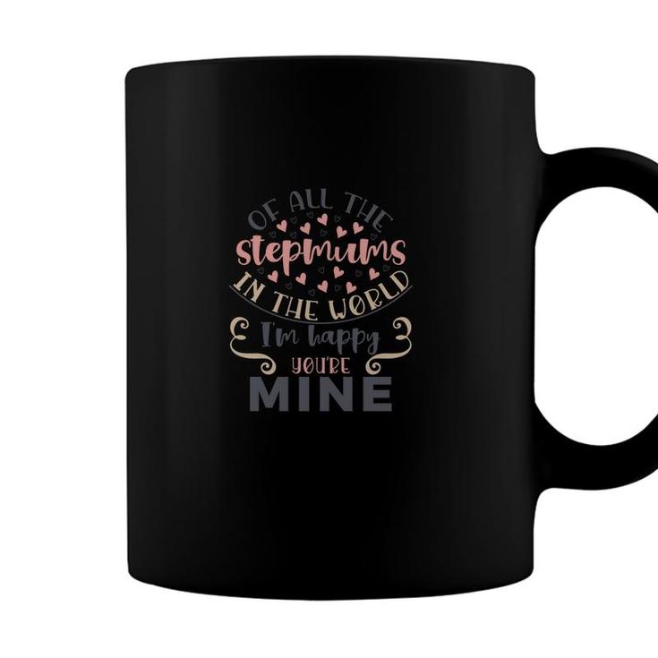 Of All The Stepmums In The World I Am Happy Stepmom Mothers Day Coffee Mug