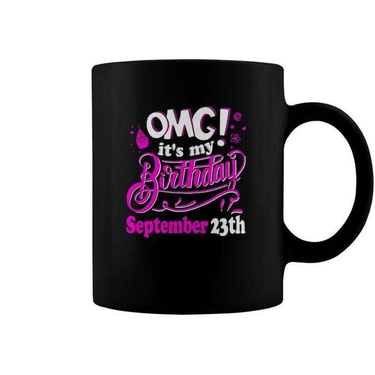 Omg Its My Birthday September 23Th Gift Coffee Mug