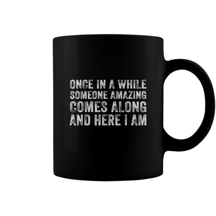 Once In A While Someone Amazing Comes Along Here I Am Retro  Coffee Mug