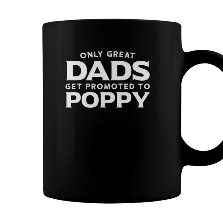 Only Great Dads Get Promoted To Poppy Coffee Mug