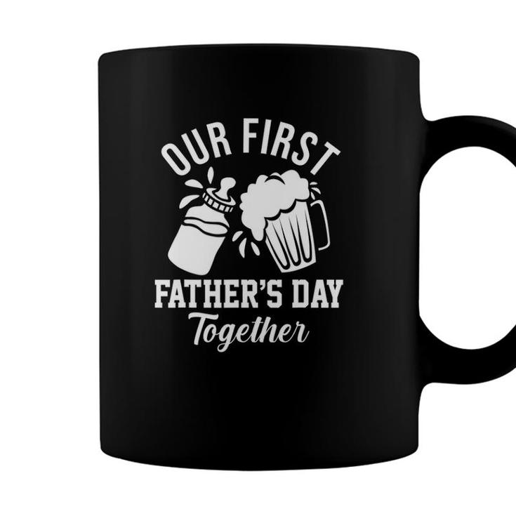 Our First Fathers Day Together Funny New Dad Gift Coffee Mug