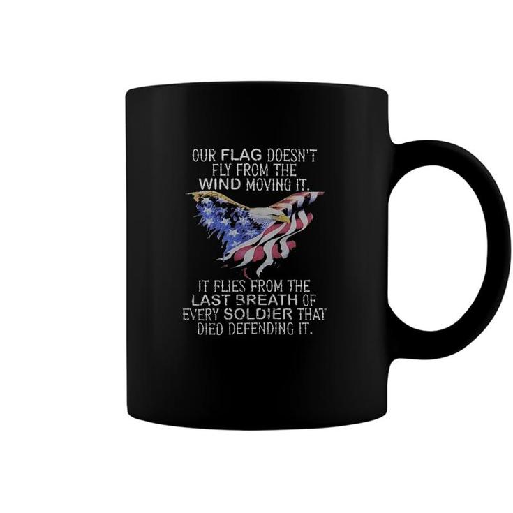 Our Flag Does Not Fly The Wind Moving It New Mode Coffee Mug