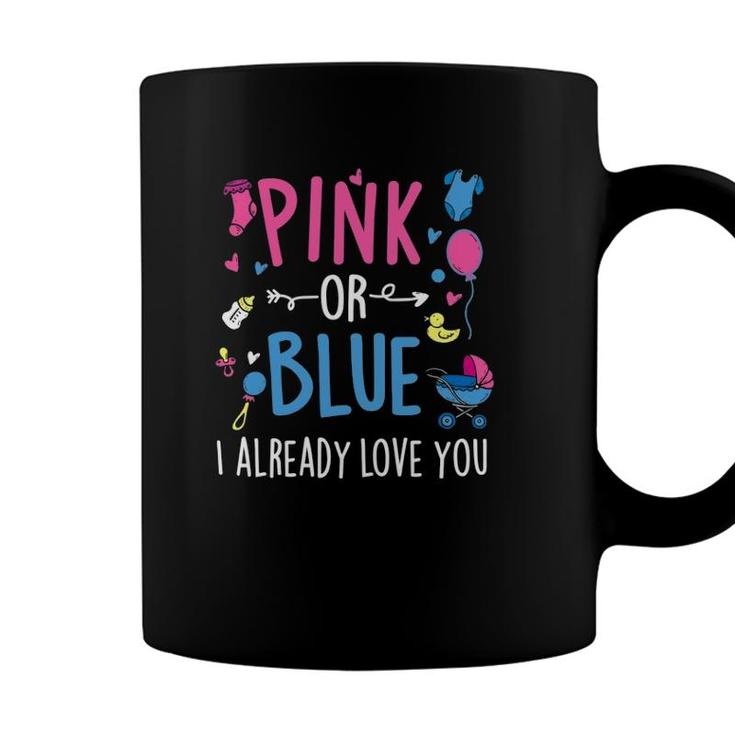 Pink Or Blue I Already Love You - Gender Reveal Party Baby Coffee Mug