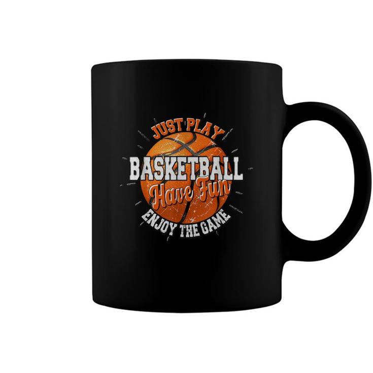 Play Basketball Have Fun Enjoy Game Motivational Quote  Coffee Mug