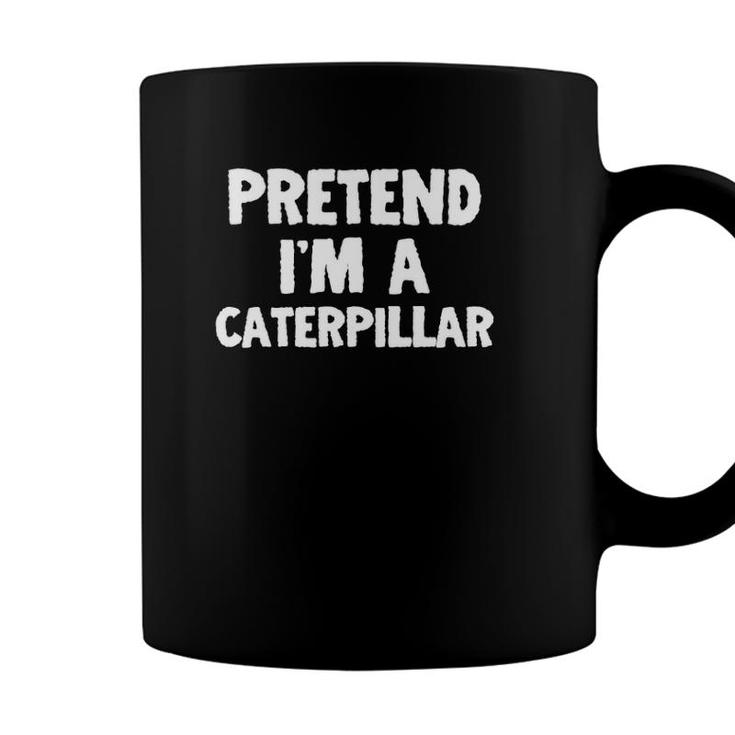 Pretend Im A Caterpillar Funny Halloween Costume Humor Coffee Mug