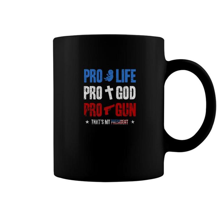 Pro Life Pro God Pro Gun Trump Is My President 4Th Of July Coffee Mug