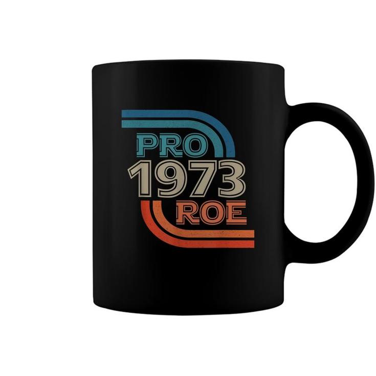 Pro Roe 1973 Roe Vs Wade Pro Choice Womens Rights Retro  Coffee Mug