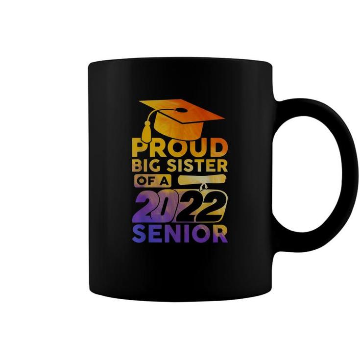 Proud Big Siter Of A 2022 Senior Class Of 2022 Graduate  Coffee Mug
