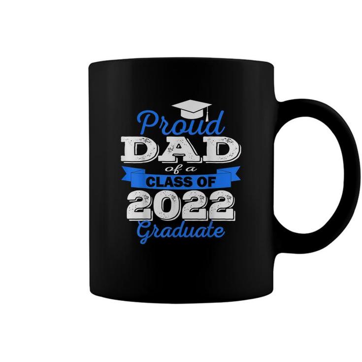 Proud Dad Of 2022 Graduate Class 2022 Graduation Family  Coffee Mug