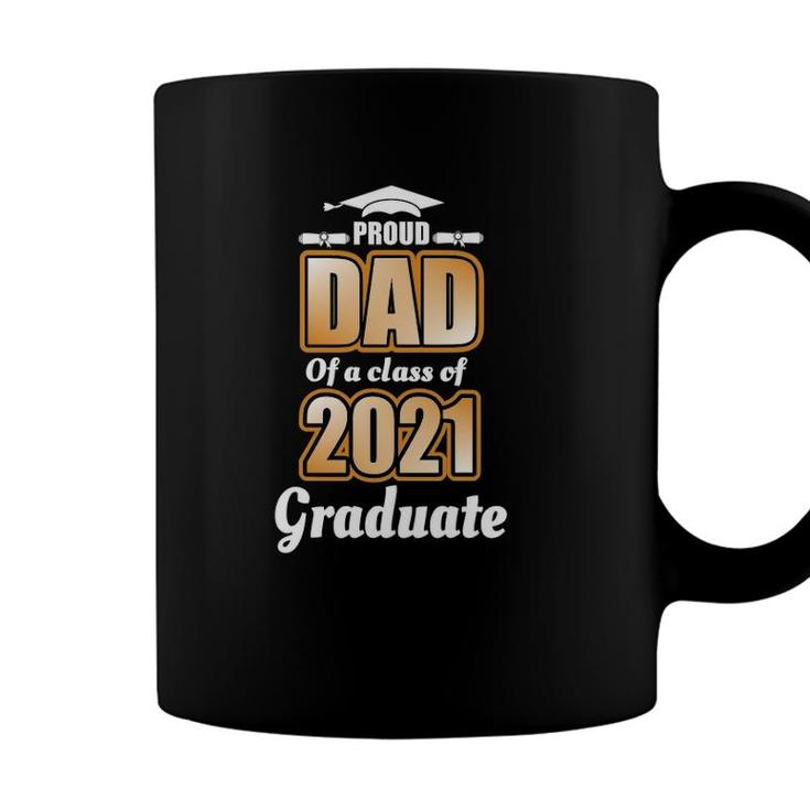 Proud Dad Of A Class 2021 Graduate School Graduation Degree Coffee Mug