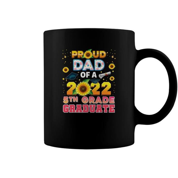 Proud Dad Of A Class 2022 5Th Grade Graduate Sunflower Last Coffee Mug