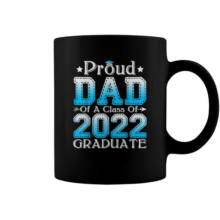 Proud Dad Of A Class Of 2022 Graduate Graduation Senior 22  Coffee Mug