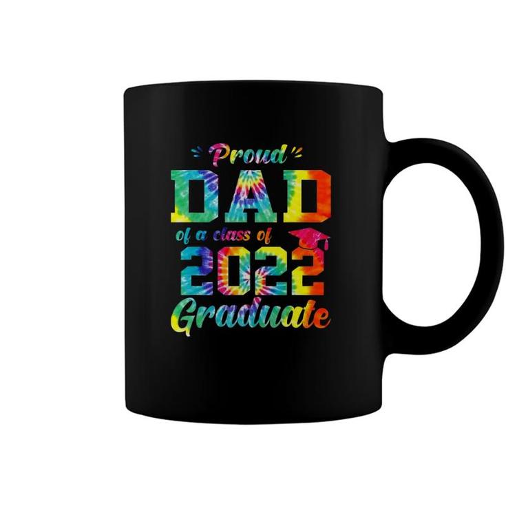 Proud Dad Of A Class Of 2022 Graduate Tie Dye Coffee Mug