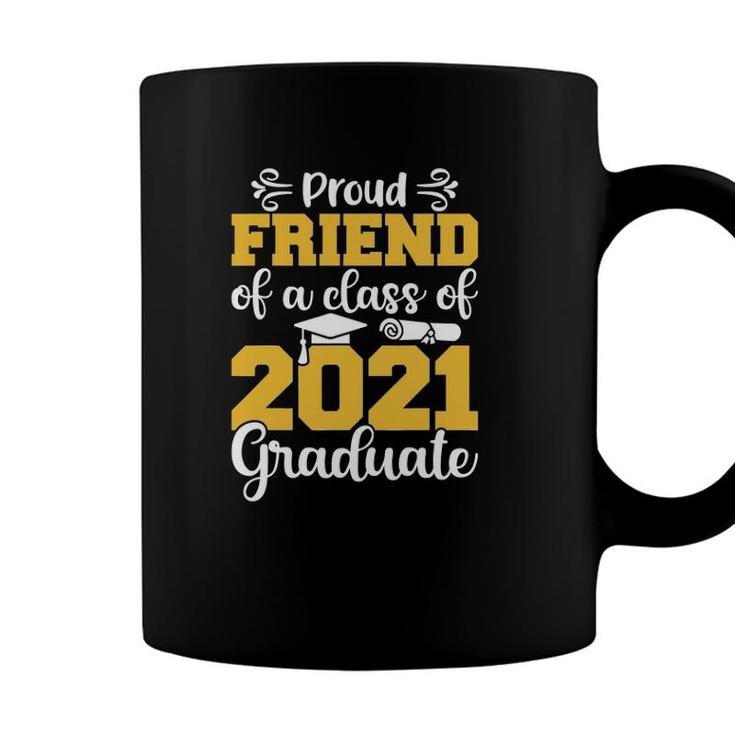 Proud Friend Of A Class Of 2021 Graduate Senior 2021 Gifts Coffee Mug