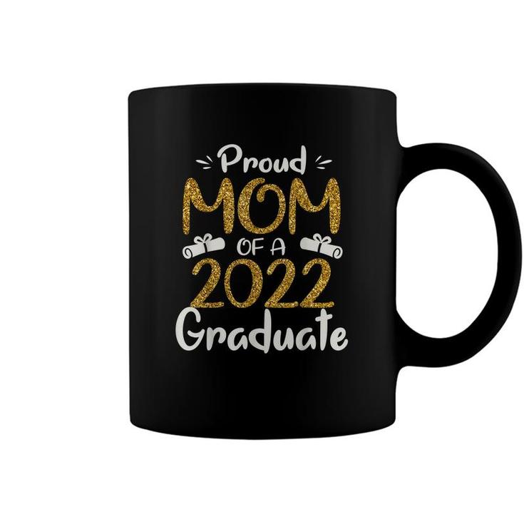 Proud Mom Of A 2022 Graduate  For Mommy 2022 Graduation  Coffee Mug
