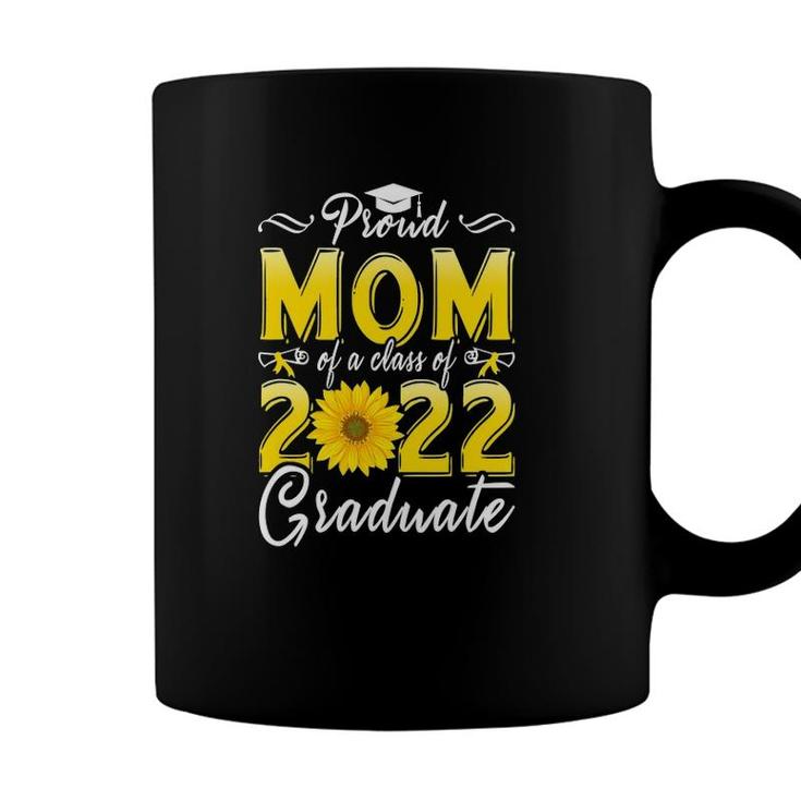Proud Mom Of A Class Of 2022 Graduate - Senior 2022 Graduation Coffee Mug