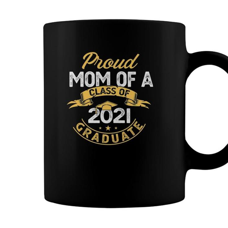 Proud Mom Of Class Of 2021 Graduate School Graduation Coffee Mug