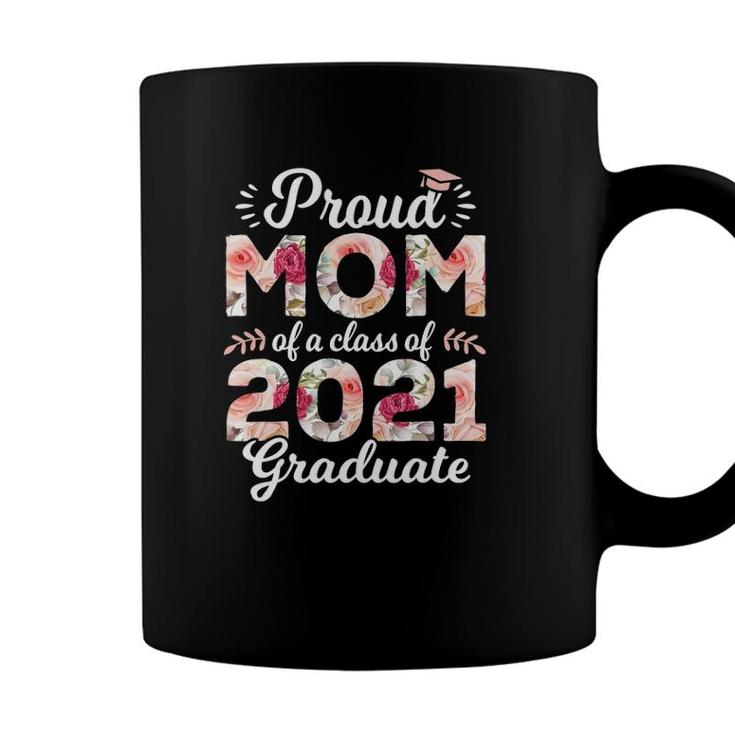 Proud Mom Of Class Of 2021 Graduate Senior 21 Floral Coffee Mug