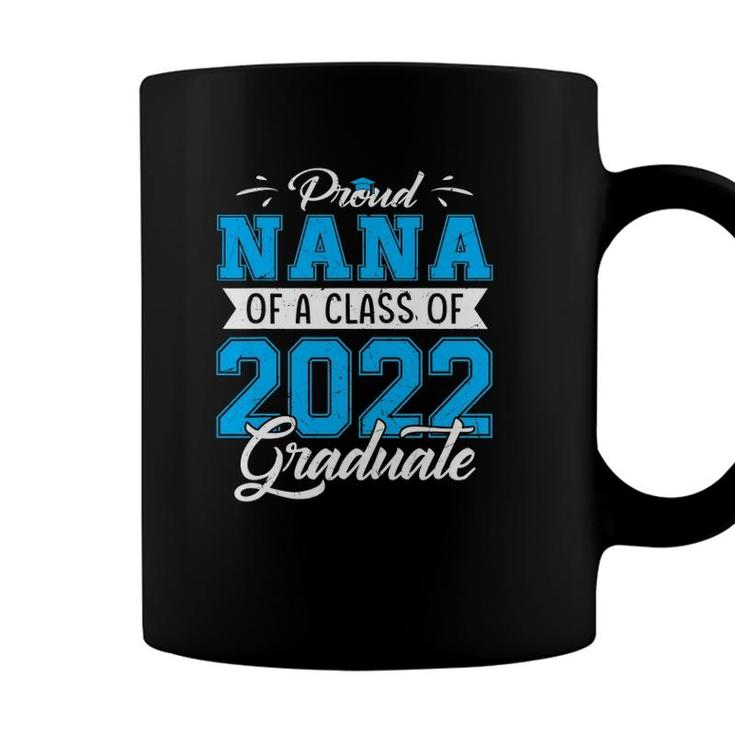 Proud Nana Of A Class Of 2022 Funny Graduate Senior 22 Ver2 Coffee Mug
