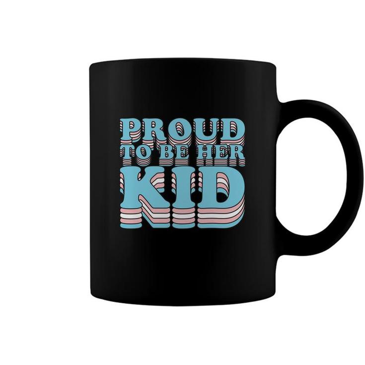 Proud Trans Son Daughter | Proud To Be Her Kid Transgender Coffee Mug
