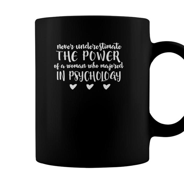 Psychology Gift - Never Underestimate The Power Of A Woman Coffee Mug