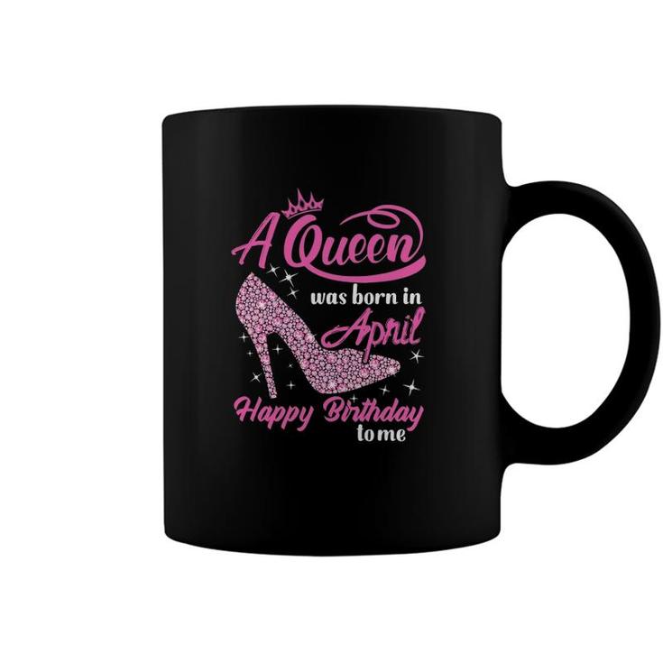 Queen Are Born In April Funny April Birthday Gift Women Coffee Mug