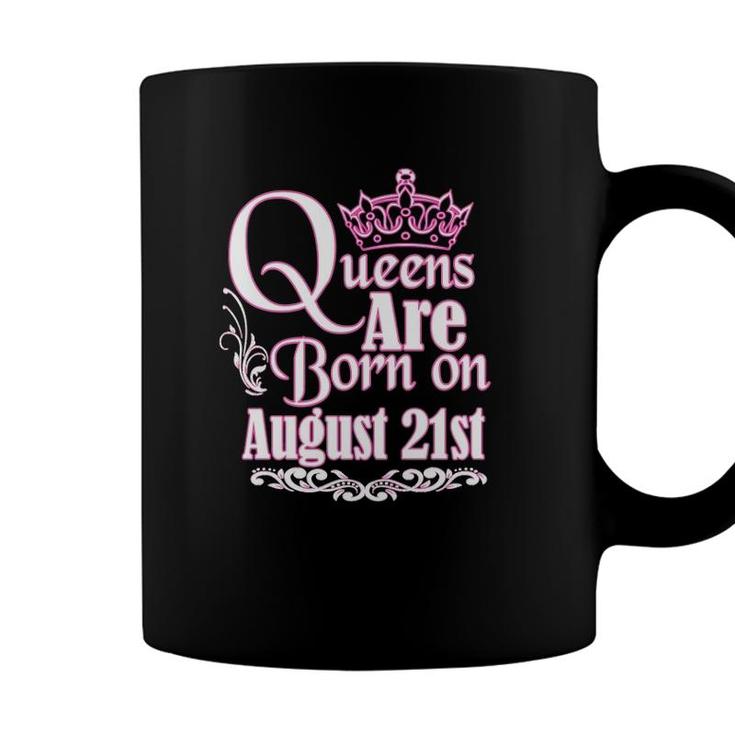 Queens Are Born On August 21St Virgo Leo Womens Birthday  Coffee Mug