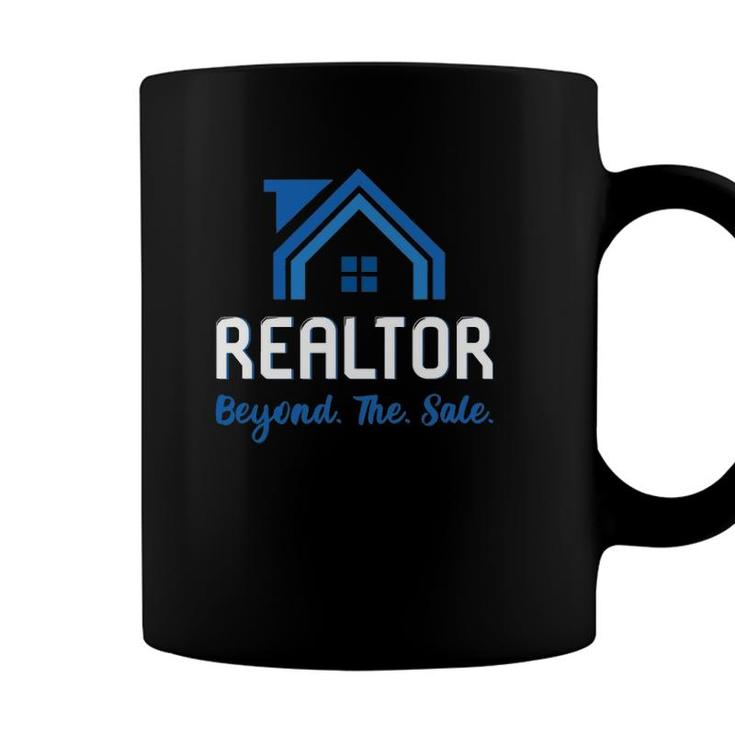 Realtor Quote Beyond The Sale For Real Estate Agents Coffee Mug