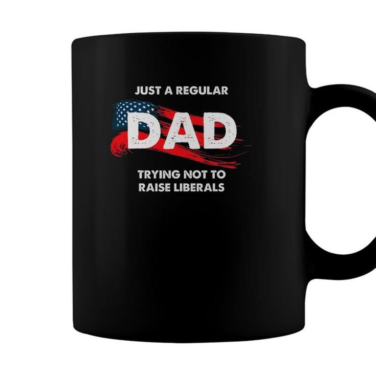 Republican Just A Regular Dad Trying Not To Raise Liberals Coffee Mug