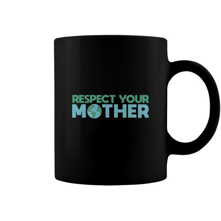 Respect Your Mother Earth Mother Green Environment Coffee Mug