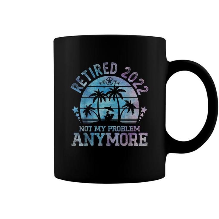 Retired 2022 Not My Problem Anymore Vintage Funny Retirement  Coffee Mug