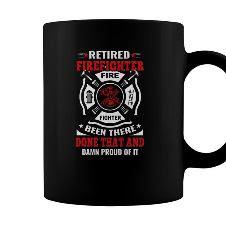Retired Firefighter Been There Done That And Done That Coffee Mug