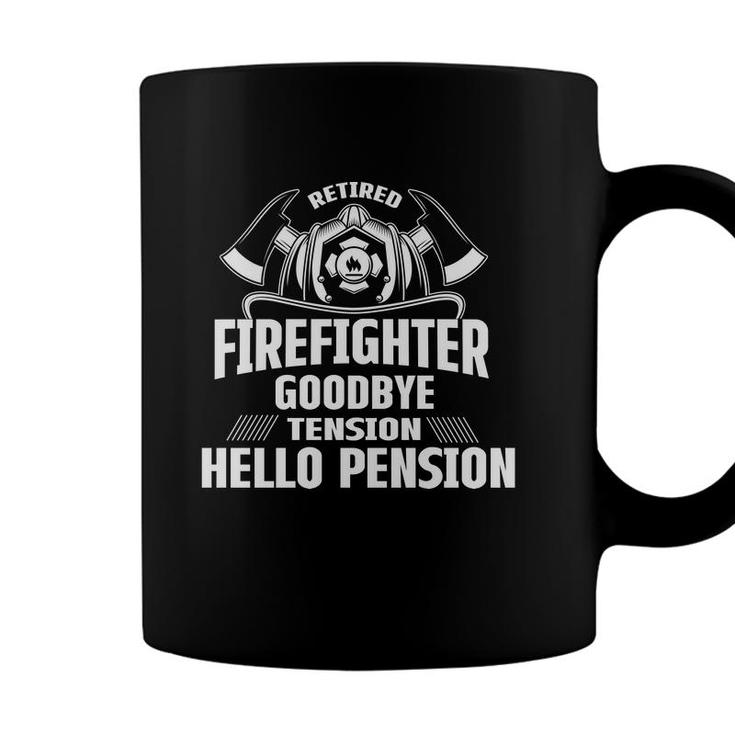Retired Firefighter Goodbye Tension Hello Pension Coffee Mug