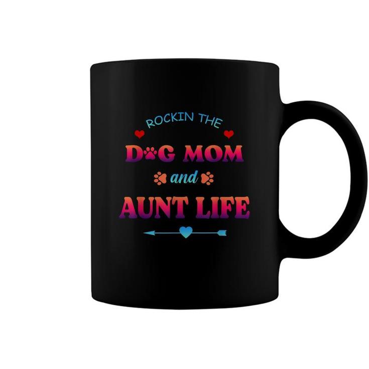 Rockin The Dog Mom And Aunt Life Mama Niece Mothers Day  Coffee Mug