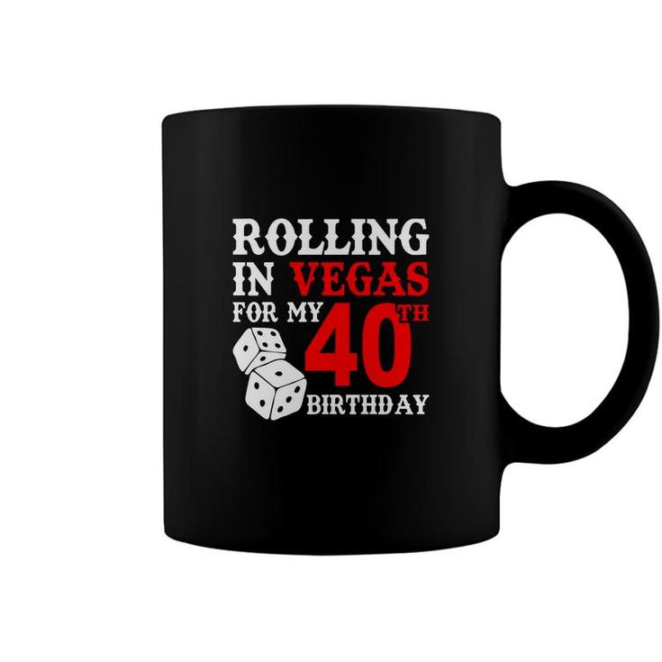 Rolling In Vegas For My 40 Happy Birthday 40Th Gift Coffee Mug