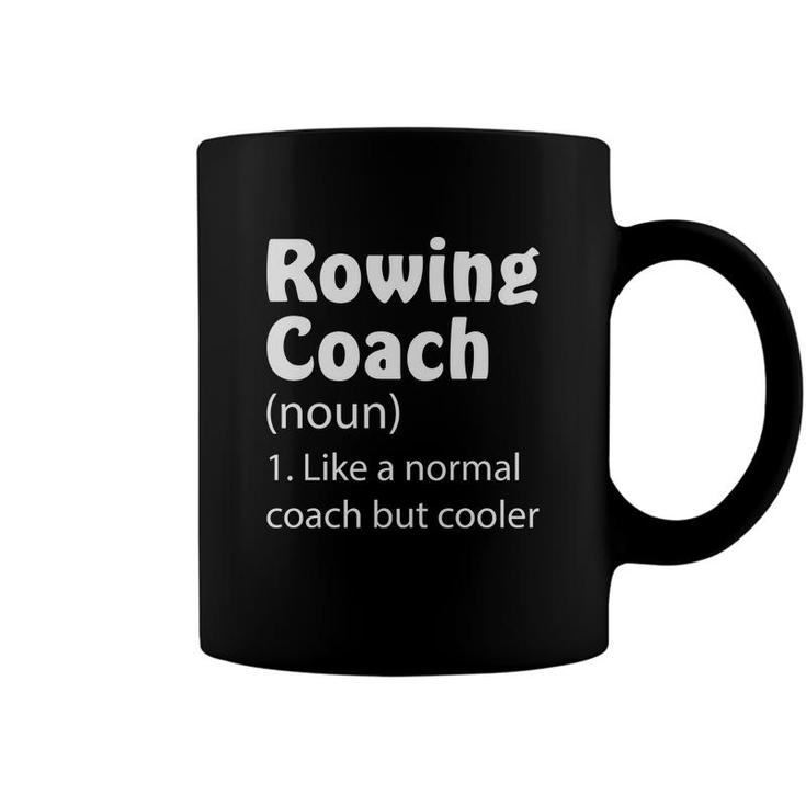 Rowing Coach Funny Dictionary Definition Like A Normal Coach But Cooler Coffee Mug
