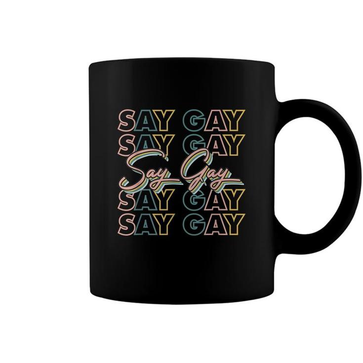Say Gay Say Gay Lgbtq Support  Coffee Mug