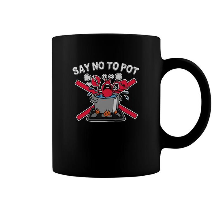 Say No To Pot Funny Lobster Crawfish Coffee Mug