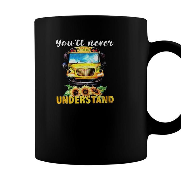 School Bus Driver If You Dont Drive It Youll Never Understand Coffee Mug