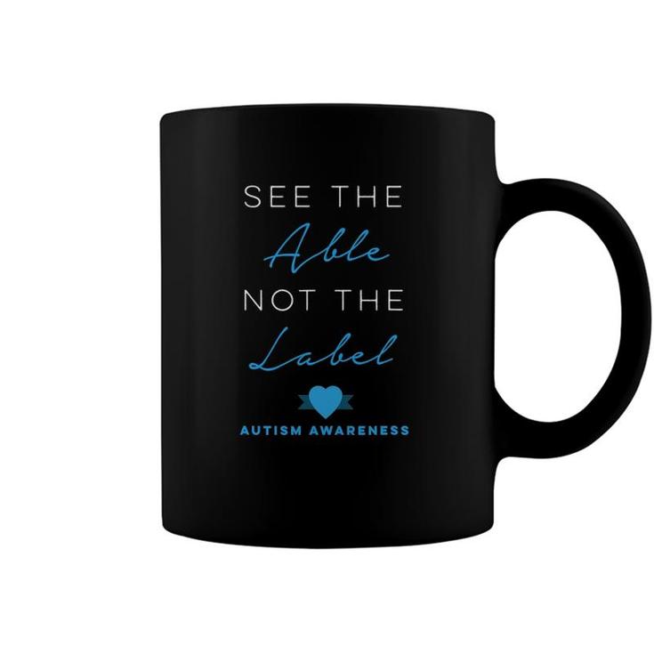 See The Able Not The Label Autism Down Syndrome Awareness Coffee Mug