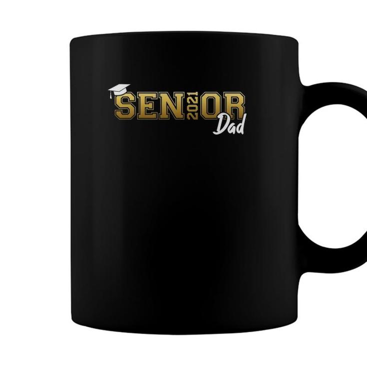 Senior Dad Class Of 2021 Graduate Proud Father Graduation Coffee Mug