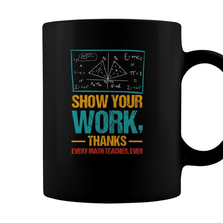 Show Your Work Thanks Math Teacher Colorful Version Coffee Mug