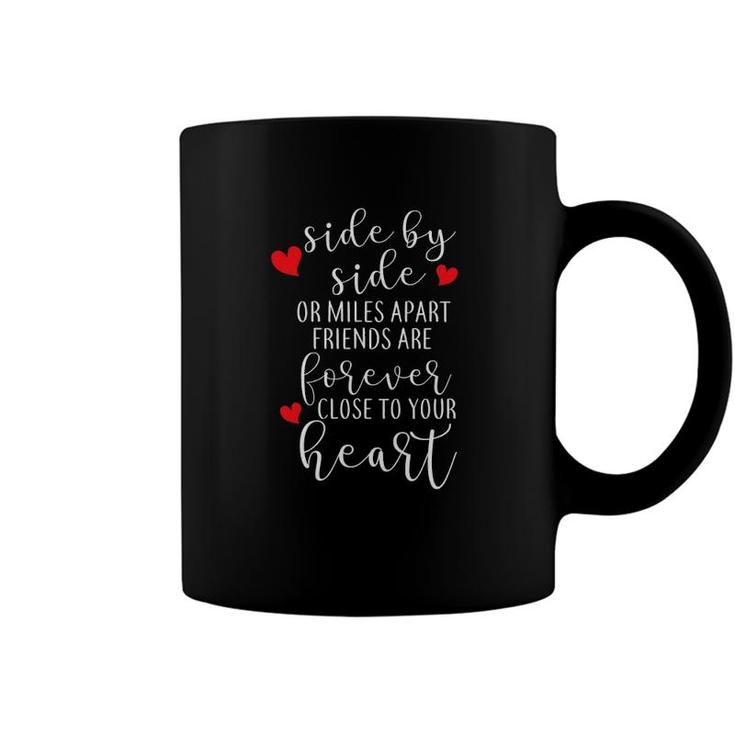 Side By Side Or Miles Apart Friends Are Forever Coffee Mug