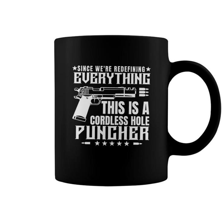 Since We Are Redefining Everything This Is A Cordless Hole Puncher Design 2022 Gift Coffee Mug